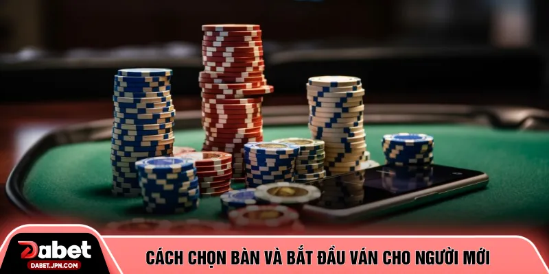 Cách chọn bàn và bắt đầu ván cho người mới