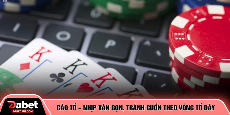 Cào tố – Nhịp ván gọn, tránh cuốn theo vòng tố dày