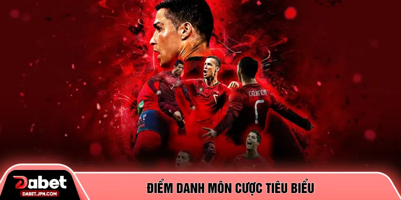 Điểm danh môn cược tiêu biểu 