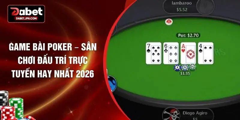 Game Bài Poker – Sân Chơi Đấu Trí Trực Tuyến Hay Nhất 2026