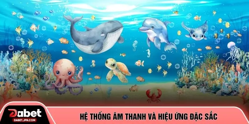 Hệ thống âm thanh và hiệu ứng đặc sắc 