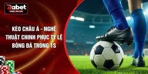 Kèo Châu Á - Nghệ Thuật Chinh Phục Tỷ Lệ Bóng Đá Trong 1s