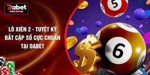 Lô Xiên 2 - Tuyệt Kỹ Bắt Cặp Số Cực Chuẩn Tại DABET