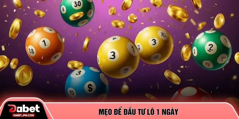 Mẹo để đầu tư lô 1 ngày