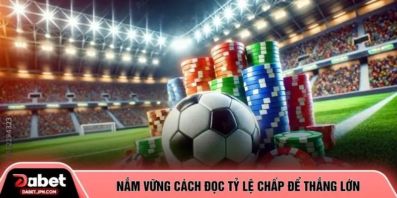 Nắm vững cách đọc tỷ lệ chấp để thắng lớn
