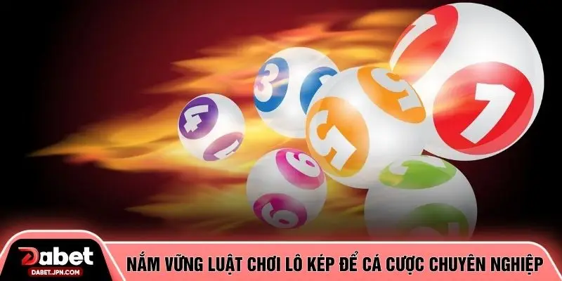Nắm vững luật chơi lô kép để cá cược chuyên nghiệp 