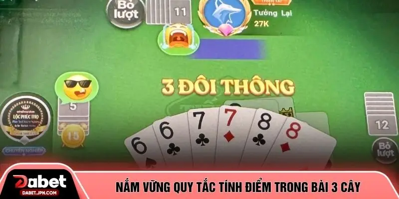 Nắm vững quy tắc tính điểm trong bài 3 cây 