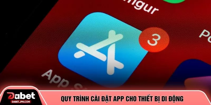 Quy trình cài đặt app cho thiết bị di động