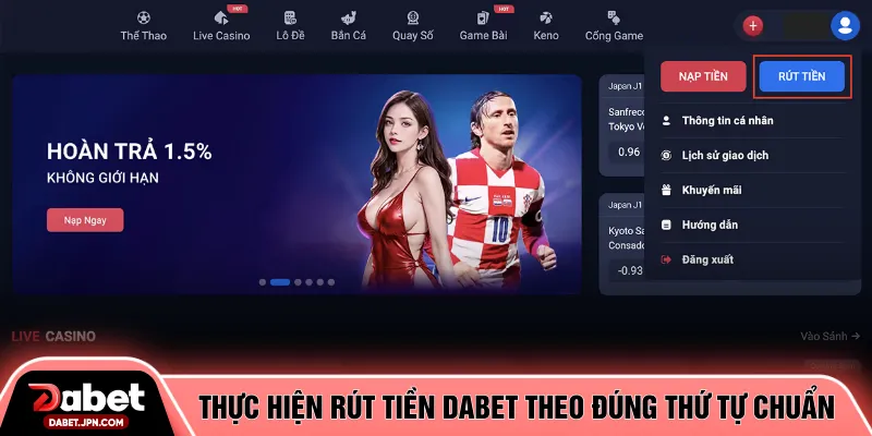 Thực hiện rút tiền DABET theo đúng thứ tự chuẩn