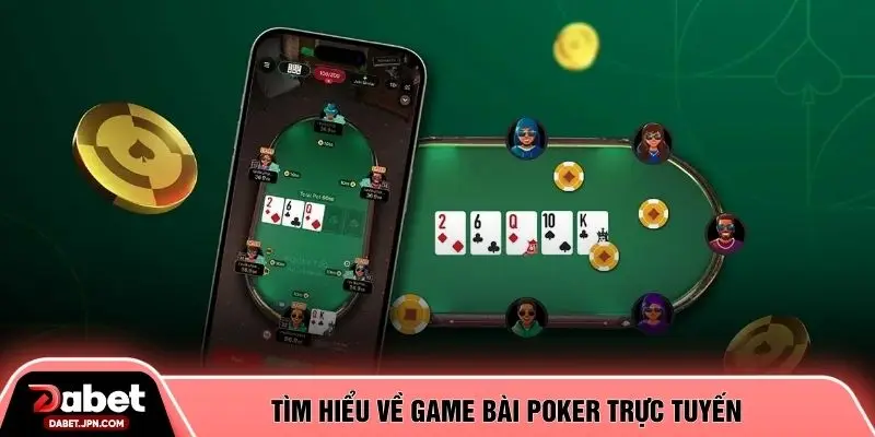 Tìm hiểu về game bài poker trực tuyến