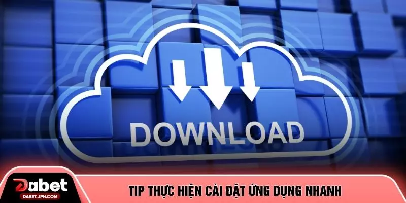 Tip thực hiện cài đặt ứng dụng nhanh